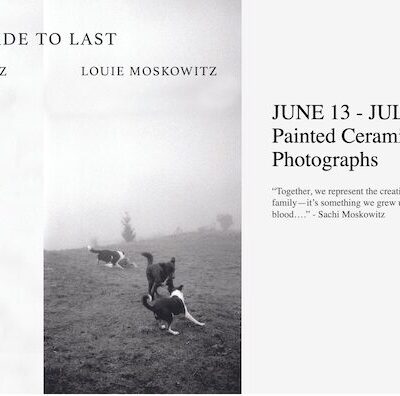 SACHI & LOUIE MOSKOWITZ present “MADE TO LAST”